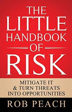 portada The Little Handbook of Risk: Mitigate it & Turn Threats Into Opportunities (The Risk Trilogy) (en Inglés)