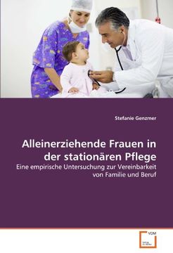 portada Alleinerziehende Frauen in der stationären Pflege: Eine empirische Untersuchung zur Vereinbarkeit von Familie und Beruf