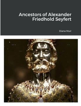 portada Ancestors of Alexander Friedhold Seyfert (en Inglés)