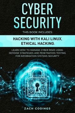portada Cyber Security: This Book Includes: Hacking with Kali Linux, Ethical Hacking. Learn How to Manage Cyber Risks Using Defense Strategies (en Inglés)