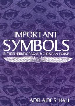 portada important symbols: in their hebrew, pagan, and christian forms (en Inglés)