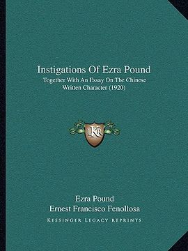 portada instigations of ezra pound: together with an essay on the chinese written character (1920)