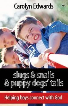 portada slugs and snails and puppy dogs' tails: helping boys connect with god (en Inglés)