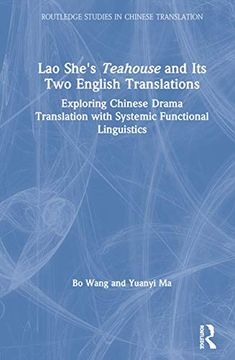 portada Lao She's Teahouse and its two English Translations: Exploring Chinese Drama Translation With Systemic Functional Linguistics (Routledge Studies in Chinese Translation) (in English)