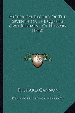portada historical record of the seventh or the queen's own regiment of hussars (1842) (en Inglés)