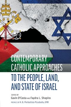 portada Contemporary Catholic Approaches to the People, Land, and State of Israel (Judaism and Catholic Theology, 1) (en Inglés)