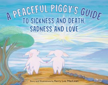 portada A Peaceful Piggy's Guide to Sickness and Death, Sadness and Love