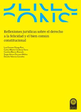 portada Reflexiones jurídicas sobre el derecho a la felicidad y el bien común constitucional (in Spanish)