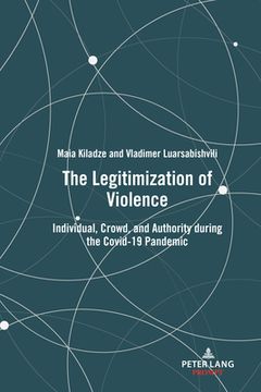 portada The Legitimization of Violence: Individual, Crowd, and Authority During the Covid-19 Pandemic
