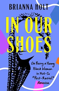 portada In our Shoes: On Being a Young Black Woman in Not-So "Post-Racial" America (in English)