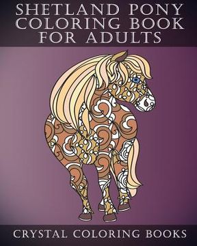 portada Shetland Pony Coloring Book For Adults: Patterned Coloring Pages For Small Horse Lovers. Stress Relief Designs For Grown Ups (in English)