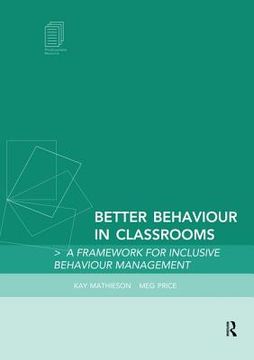 portada Better Behaviour in Classrooms: A Framework for Inclusive Behaviour Management (en Inglés)