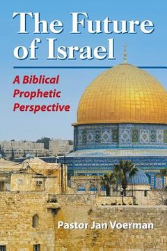 portada The Future of Israel: A Biblical Prophetic Perspective (en Inglés)