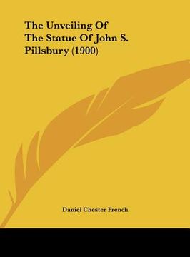 portada the unveiling of the statue of john s. pillsbury (1900) (en Inglés)