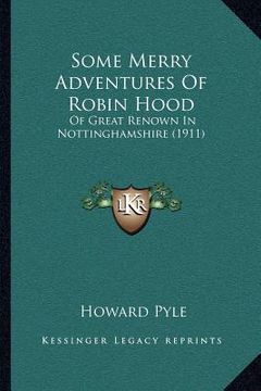 portada some merry adventures of robin hood: of great renown in nottinghamshire (1911) (en Inglés)
