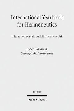 portada International Yearbook for Hermeneutics / Internationales Jahrbuch Fur Hermeneutik: Volume 15: Focus: Humanism / Band 15: Schwerpunkt: Humanismus (in German)