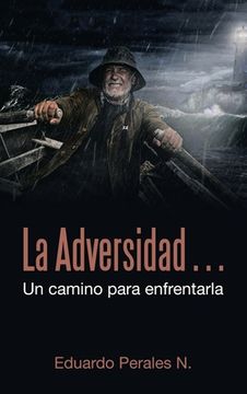 portada La Adversidad... Un Camino Para Enfrentarla