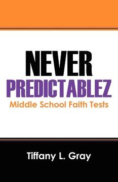 portada never predictablez: middle school faith tests (en Inglés)
