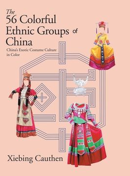 portada The 56 Colorful Ethnic Groups of China: China's Exotic Costume Culture in Color (in English)