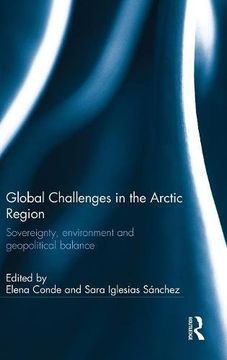 portada Global Challenges in the Arctic Region: Sovereignty, environment and geopolitical balance (The Ashgate Plus Series in Int)