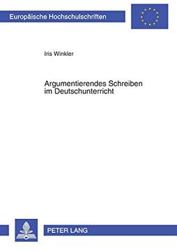 portada Argumentierendes Schreiben im Deutschunterricht; Theorie und Praxis (890) (Europaeische Hochschulschriften (en Alemán)