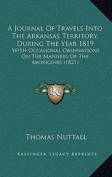 portada a journal of travels into the arkansas territory, during the year 1819: with occasional observations on the manners of the aborigines (1821) (en Inglés)