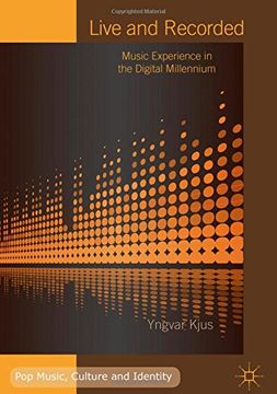 portada Live and Recorded: Music Experience in the Digital Millennium (Pop Music, Culture and Identity)