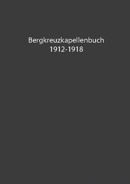 portada Bergkreuzkapellenbuch 1912-1918 (Band 1) (in German)