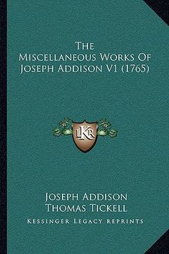 portada the miscellaneous works of joseph addison v1 (1765) the miscellaneous works of joseph addison v1 (1765) (en Inglés)