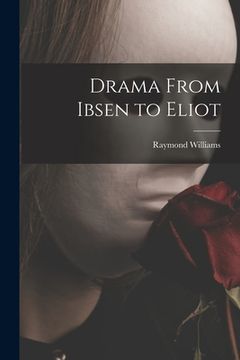 portada Drama From Ibsen to Eliot (en Inglés)