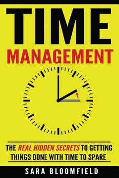 portada Time Management: The Real Hidden Secrets To Getting Things Done With Time To Spare (in English)