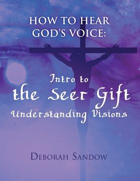 portada How To Hear God's Voice: Intro to the Seer Gift- Understanding Visions (en Inglés)