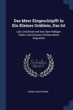 portada Das Meer Eingeschöpfft In Ein Kleines Grüblein, Das Ist: Lob- Und Ehren-red Von Dem Heiligen Vatter, Und Grossen Kirchen-lehrer Augustino