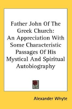 portada father john of the greek church: an appreciation with some characteristic passages of his mystical and spiritual autobiography (in English)