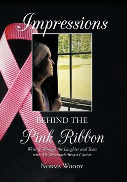 portada Impressions Behind the Pink Ribbon: Writing Through the Laughter and Tears With my Metastatic Breast Cancer (en Inglés)