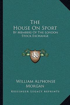 portada the house on sport: by members of the london stock exchange (en Inglés)