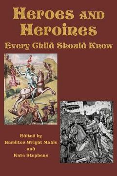 portada heroes and heroines every child should know (en Inglés)