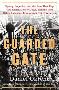 portada The Guarded Gate: Bigotry, Eugenics and the law That Kept two Generations of Jews, Italians, and Other European Immigrants out of Americ (in English)