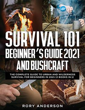 portada Survival 101 Beginner'S Guide 2021 and Bushcraft: The Complete Guide to Urban and Wilderness Survival for Beginners in 2021 (2 Books in 1) 