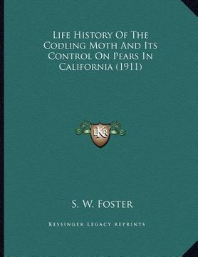 portada life history of the codling moth and its control on pears in california (1911) (en Inglés)