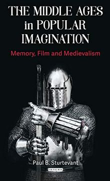 portada The Middle Ages in Popular Imagination: Memory, Film and Medievalism (New Directions in Medieval Studies) (en Inglés)