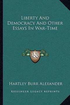 portada liberty and democracy and other essays in war-time (en Inglés)
