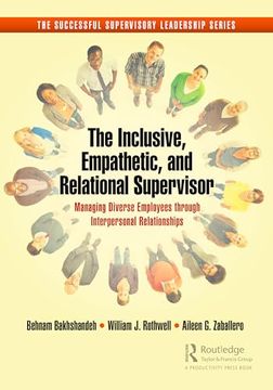 portada The Inclusive, Empathetic, and Relational Supervisor: Managing Diverse Employees Through Interpersonal Relationships (The Agile and Empathetic Supervisory Leader) (en Inglés)