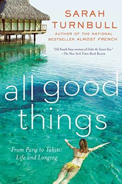 portada All Good Things: From Paris to Tahiti: Life and Longing (in English)
