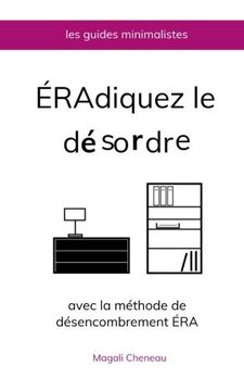 portada Éradiquez le désordre avec la méthode de désencombrement ÉRA (Les Guides minimalistes) (Volume 1) (French Edition)