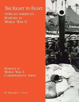 portada The Right to Fight: African-American Marines in World War II (en Inglés)