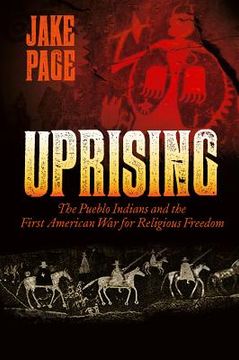 portada Uprising: The Pueblo Indians and the First American War for Religious Freedom (in English)