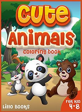 portada Cute Animals Coloring Book for Kids 4-8: Activities for Boys and Girls to Learn While Having Fun! A Coloring Book Full of Adorable Animals 