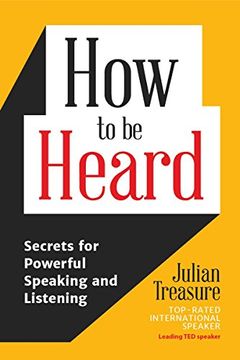 portada How to be Heard: Secrets for Powerful Speaking and Listening (en Inglés)