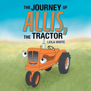 portada The Journey of Allis, the Tractor (en Inglés)